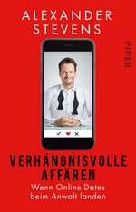 ISBN 9783492313056: Verhängnisvolle Affären – Wenn Online-Dates beim Anwalt landen | Wahre Fälle vom Bestseller-Anwalt