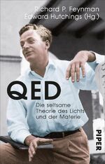 ISBN 9783492313162: QED – Die seltsame Theorie des Lichts und der Materie | Theoretische Physik des außergewöhnlichen Nobelpreisträgers