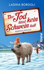 ISBN 9783492315142: Der Tod lässt kein Schwein kalt - Kriminalroman | Liebenswert komischer Cosy Crime in den schweizer Alpen