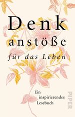 ISBN 9783492315319: Denkanstöße für das Leben: Ein inspirierendes Lesebuch