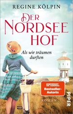 ISBN 9783492315982: Der Nordseehof – Als wir träumen durften (Der Nordseehof 1): Roman | Gefühlvoller Nordsee-Roman über eine verbotene Liebe