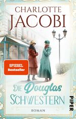 ISBN 9783492316477: Die Douglas-Schwestern – Roman | Eine Familiensaga über die Geschichte der Parfümeriekette Douglas