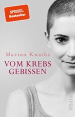 ISBN 9783492318280: Vom Krebs gebissen - Ein aufwühlender Bericht vom Kampf gegen die Krankheit