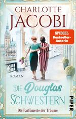 ISBN 9783492318891: Die Douglas-Schwestern – Die Parfümerie der Träume - Roman | Die Familiensaga-Trilogie über die Parfümeriekette Douglas