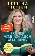 ISBN 9783492320047: Früher war ich auch mal jung - Eine Zeitreise durch meine Tagebücher | Erinnerungen