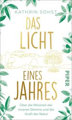 ISBN 9783492321044: Das Licht eines Jahres – Über die Weisheit der inneren Stimme und die Kraft der Natur | Ein inspirierendes Buch zum Nachdenken