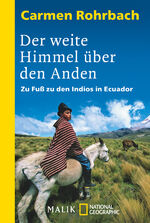 ISBN 9783492400480: Der weite Himmel über den Anden - Zu Fuß zu den Indios in Ecuador | Ein eindrucksvoller Reisebericht über Natur und Menschen Südamerikas