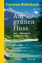 ISBN 9783492402927: Am grünen Fluss - Isar - Abenteuer und Natur pur | Unterwegs im bayerische Alpenvorland