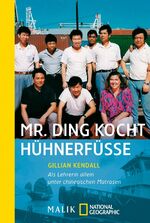 ISBN 9783492403603: Mr. Ding kocht Hühnerfüße - Als Lehrerin allein unter chinesischen Matrosen