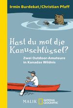 Hast du mal die Kanuschlüssel? – Zwei Outdoor-Amateure in Kanadas Wildnis