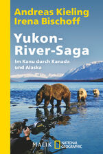 ISBN 9783492405195: Yukon-River-Saga - Im Kanu durch Kanada und Alaska