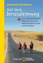 ISBN 9783492406086: Auf dem Jerusalemweg - Eine außergewöhnliche Pilgerreise: Aus dem Herzen Europas zu Fuß nach Jerusalem