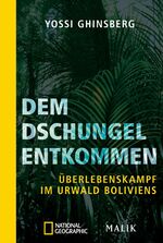 ISBN 9783492406246: Dem Dschungel entkommen - Überlebenskampf im Urwald Boliviens