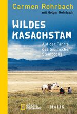 ISBN 9783492406468: Wildes Kasachstan - Auf der Fährte des Sibirischen Steinbocks