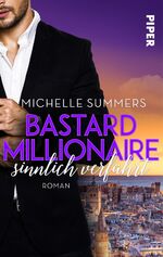 ISBN 9783492502795: Bastard Millionaire - sinnlich verführt – Roman. Eine sexy Boss Romance in Genua