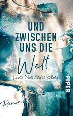 ISBN 9783492505123: Und zwischen uns die Welt: Roman | Ein witziger und romantischer OwnVoice-Roman um ein Mädchen, das im Rollstuhl sitzt