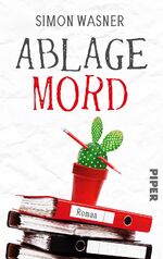 ISBN 9783492506571: Ablage Mord – Kriminalroman | Schwarzhumoriger Roman um einen mordenden Faulpelz