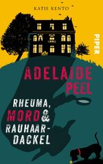 ISBN 9783492506809: Adelaide Peel: Rheuma, Mord und Rauhaardackel : Kriminalroman | Humorvolle Cosy Crime um eine ermittelnde Seniorin in Cornwall