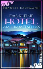 ISBN 9783492506816: Das kleine Hotel am Himmelsfluss – Roman | Neuanfang wider Willen an der japanischen Küste