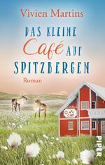 ISBN 9783492506861: Das kleine Café auf Spitzbergen - Roman | Ein gefühlvoller Neubeginn im arktischen Norwegen mit Eisbären und polarer Wildnis