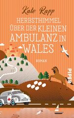 ISBN 9783492506908: Herbsthimmel über der kleinen Ambulanz in Wales - Roman | Unterhaltsamer Feel-Good-Roman über Freundschaft und Familie, Mütter und Töchter