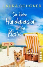 ISBN 9783492507059: Die kleine Hundepension an der Küste - Ein Ostsee-Roman | Witziger und gefühlvoller Sommerroman am Meer