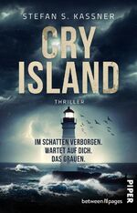 ISBN 9783492507660: Cry Island – Im Schatten verborgen. Wartet auf dich. Das Grauen. - Thriller | Falsche Insel-Idylle und ein schreckliches Geheimnis