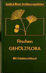 Gehölzflora – Ein Buch zum Bestimmen der in Mitteleuropa wildwachsenden und angepflanzten Bäume und Sträucher