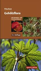 ISBN 9783494014227: Gehölzflora - Ein Buch zum Bestimmen der in Mitteleuropa wild wachsenden und angepflanzten Bäume und Sträucher. Mit Knospen- und Früchteschlüssel