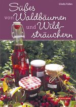 ISBN 9783494015927: Süßes von Waldbäumen und Wildsträuchern