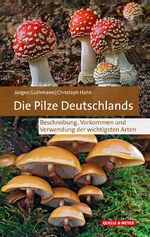 ISBN 9783494017884: Die Pilze Deutschlands - Beschreibung, Vorkommen und Verwendung der wichtigsten Arten