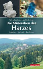 ISBN 9783494018263: Die Mineralien des Harzes – Entdecken – Sammeln – Bestimmen