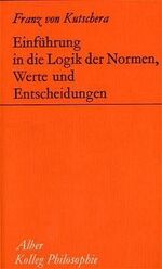 ISBN 9783495472699: Einführung in die Logik der Normen, Werte und Entscheidungen