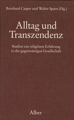 ISBN 9783495477397: Alltag und Transzendenz: Studien zur religiösen Erfahrung in der gegenwärtigen Gesellschaft