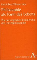 ISBN 9783495477755: Philosophie als Form des Lebens - Zur ontologischen Erneuerung der Lebensphilosophie