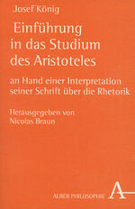 ISBN 9783495480595: Einführung in das Studium des Aristoteles - Anhand einer Interpretation seiner Schrift über die Rhetorik