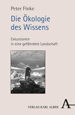 ISBN 9783495481370: Die Ökologie des Wissens - Exkursionen in eine gefährdete Landschaft