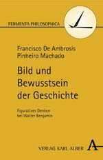 ISBN 9783495481585: Bild und Bewusstsein der Geschichte - Figuratives Denken bei Walter Benjamin