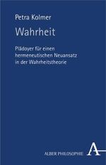 ISBN 9783495481684: Wahrheit - Plädoyer für einen hermeneutischen Neuansatz in der Wahrheitstheorie