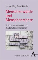 ISBN 9783495486498: Menschenwürde und Menschenrechte – Über die Verletzbarkeit und den Schutz der Menschen