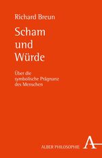 ISBN 9783495486955: Scham und Würde - Über die symbolische Prägnanz des Menschen