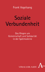 ISBN 9783495491485: Soziale Verbundenheit – Das Ringen um Gemeinschaft und Solidarität in der Spätmoderne