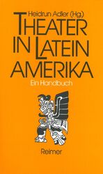 Theater in Lateinamerika - Ein Handbuch