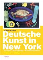 ISBN 9783496014461: Deutsche Kunst in New York - Vermittler – Kunstsammler – Ausstellungsmacher 1904–1957