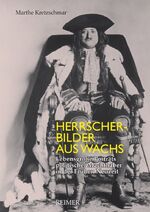 ISBN 9783496014942: Herrscherbilder aus Wachs - Lebensgroße Porträts politischer Machthaber in der Frühen Neuzeit