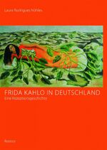 ISBN 9783496015369: Frida Kahlo in Deutschland