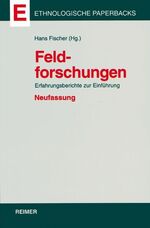 ISBN 9783496027195: Feldforschungen / Erfahrungsberichte zur Einführung, Ethnologische Paperbacks / Hans Fischer / Taschenbuch / 294 S. / Deutsch / 2002 / Reimer Verlag GmbH / EAN 9783496027195