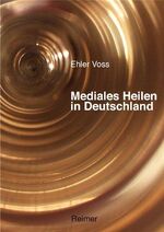 ISBN 9783496028437: Mediales Heilen in Deutschland / Eine Ethnographie / Ehler Voss / Taschenbuch / 416 S. / Deutsch / 2011 / Dietrich Reimer Verlag GmbH / EAN 9783496028437