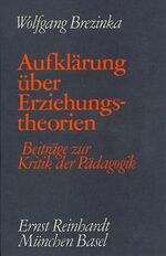 Aufklärung über Erziehungstheorien - Beiträge zur Kritik der Pädagogik