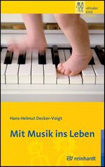 ISBN 9783497019281: Mit Musik ins Leben - Unter Mitarbeit von Sebastian Behnk